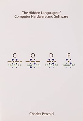 Code: The Hidden Language of Computer Hardware and by Charles Petzold 0735611319