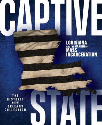 Captive State | Louisiana and the Making of Mass Incarceration | Englisch | Buch