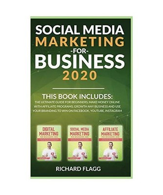 Social Media Marketing for Business 2020: This book includes: The Ultimate Guide