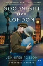 Goodnight from London: A Novel - Paperback By Robson, Jennifer - GOOD