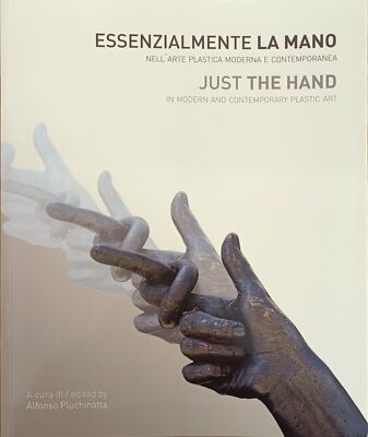 PLUCHINOTTA ALFONSO (hg.) HAUPTSÄCHLICH DIE HAND IN DER KUNST PLASTIK MODER