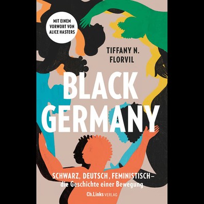 Black Germany: Schwarz, deutsch, feministisch - die Geschichte einer Bewegu ...