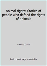 Animal rights: Stories of people who defend the rights of animals