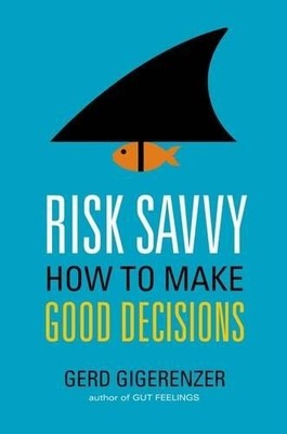 Risk Savvy: How to Make Good Decisi..., Gigerenzer, Ger