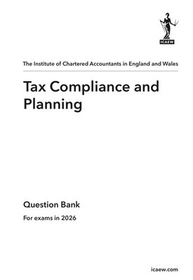 Tax Compliance and Planning - NEW GEN ACA Prof Level ICAEW - Question Bank 2026