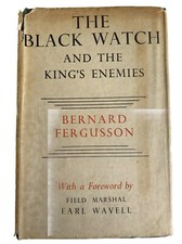 THE BLACK WATCH AND THE KING'S ENEMIES BY BERNARD FERGUSSON 1950 HC/DJ
