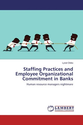 Lynet Okiko | Staffing Practices and Employee Organizational Commitment in Banks