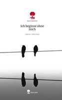 Ich Beginne Ohne Mich. Life Is A Story - Story.One Laura Zypresse