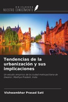 Vishwambhar Prasad Sati | Tendencias De La UrbanizacióN Y Sus Implicaciones