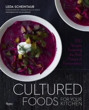 Cultured Foods for Your Kitchen: 100 Recipes Featuring the Bold Flavors o - GOOD