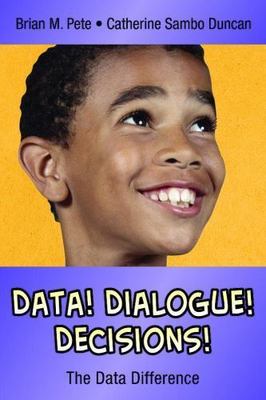 Data! Dialogue! Decisions! : The Data Difference, Paperback by Pete, Brian M....