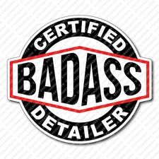 Certified BadAss Bad Ass Detailer Detailing Water Bottle Cleaner Decal Sticker