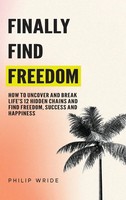 Philip Wride | Finally Find Freedom | Buch | Englisch (2025) | Find Your Freedom