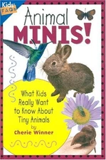 ANIMAL MINIS: WHAT KIDS REALLY WANT TO KNOW ABOUT TINY By Cherie Winner *VG+*