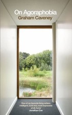 On Agoraphobia Hardcover Graham Caveney