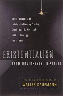 Existentialism from Dostoevsky to Sartre: Basic Writings of Existentialism by Ka