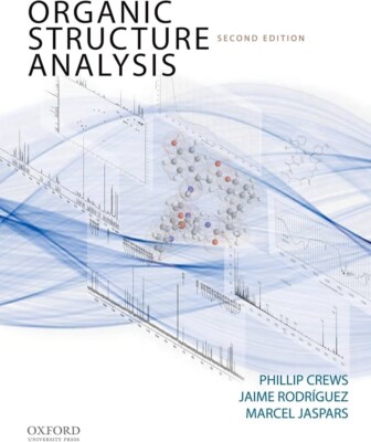 Organic Structure Analysis by Crews, Rodriguez and Jaspars Second Edition New