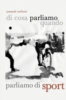 Pasquale Mallozzi | Di Cosa Parliamo Quando Parliamo Di Sport | Taschenbuch