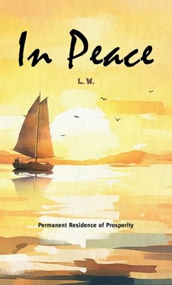 In Peace Permanent Residence of Prosperity by L. W. (Paperback Book)