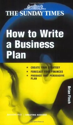 How to Write a Business Plan (Creating Success) - Finch, Brian