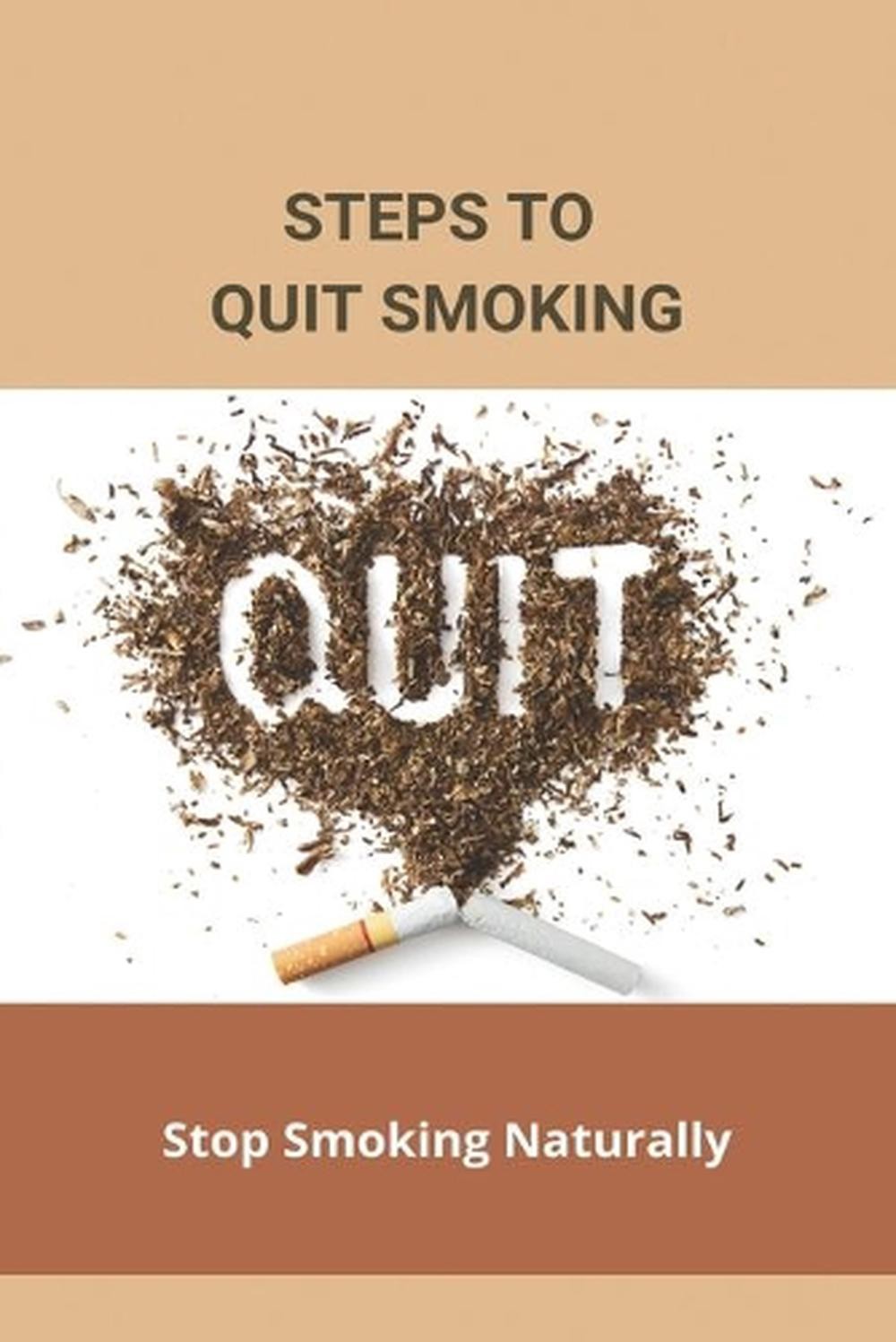 Steps To Quit Smoking: Stop Smoking Naturally: Ways To Quit Smoking ...