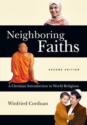 Neighboring Faiths : A Christian Introduction to World Religions by Winfried...