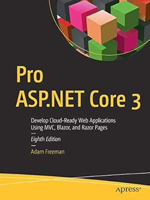 Pro ASP.NET Core 3: Entwickeln Sie Cloud-fähige Webanwendungen mit MVC, Blazor und 