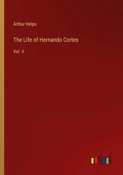 The Life Of Hernando Cortes Vol. Ii Arthur Helps Taschenbuch Englisch 2022-image