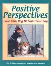 Positive Perspectives: Love Your Dog, Tr- 9781929242153, Pat B Miller, paperback