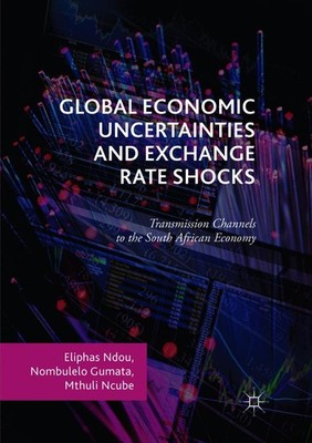 Global Economic Uncertainties and Exchange Rate Shocks Eliphas Ndou