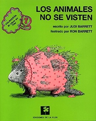 LOS ANIMALES NO SE VISTEN /ANIMALS SHOULD DEFINITELY NOT By Judi Barrett & Ron