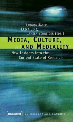 Media, Culture, and Mediality Buch transcript Verlag