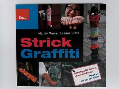 Strick Graffiti: Kuscheliges für Mauern, Ampeln und Bäume Moore, Mandy und Leann