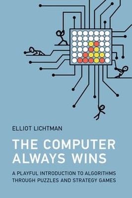 The Computer Always Wins: A Playful Introduction to Algorithms Through Puzzles
