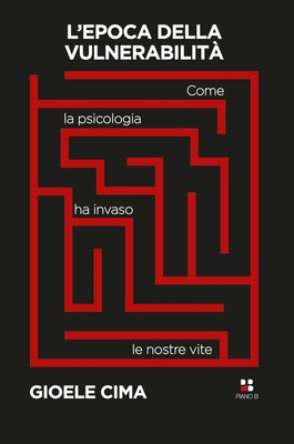 Gioele P. Cima L'epoca della vulnerabilità. Come la psicologia ha in (Paperback)
