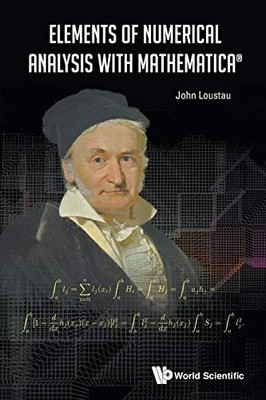 Elements of Numerical Analysis with Mathematica By John Loustau