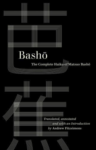 Basho : The Complete Haiku of Matsuo Basho by Basho (2022, Trade Paperback)
