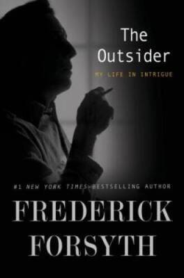 The Outsider: My Life in Intrigue - Hardcover By Forsyth, Frederick - VERY GOOD