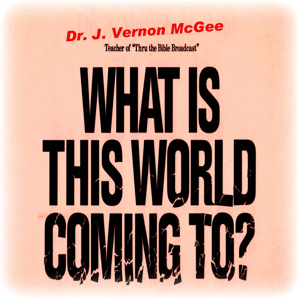 Dr. J. Vernon McGee - WHAT IS THIS WORLD COMING TO? CD
