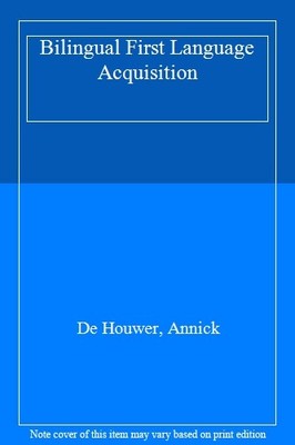 Bilingual First Language Acquisition, Houwer, Annick 9781847691484 New..