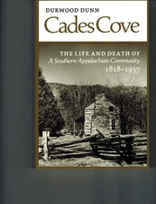 Cades Cove: The Life and Death of a Southern Appalachian Community 1818-1937