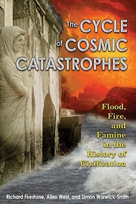 The Cycle of Cosmic Catastrophes: Flood Fire an, Firestone, West, Warwick-Sm+-