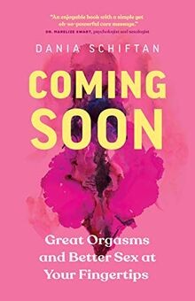 Coming Soon: Great Orgasms and Better Sex at Your Finger... | Buch | Zustand gut