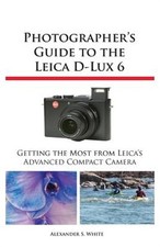 Photographer's Guide to the Leica D-Lux 6 Paperback or Softback