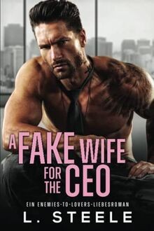 A Fake Wife for the CEO: Ein Enemies-to-Lovers-Lieb... | Buch | Zustand sehr gut