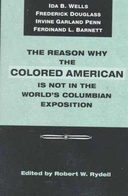 The Reason Why Colored American Is Not in World  The by Robert Rydell PAPERBACK