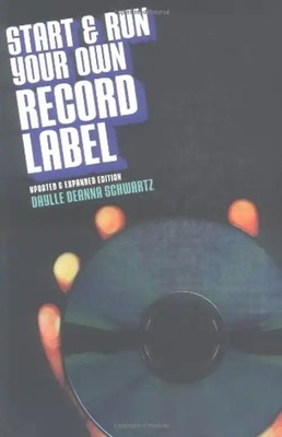 Start and Run Your Own Record Label (Start & Run Your Own Record Label) - Daylle