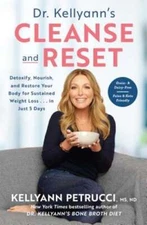 Dr. Kellyann's Cleanse and Reset: Detoxify, Nourish, and Restore Your Body for