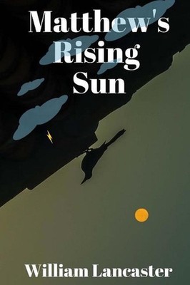 Matthew's Rising Sun: novel by William Matthew Lancaster (English) Paperback Boo