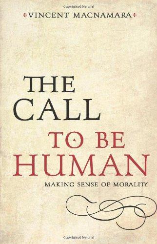 The Call to be Human: Making Sense of Morality - MacNamara, Vincent